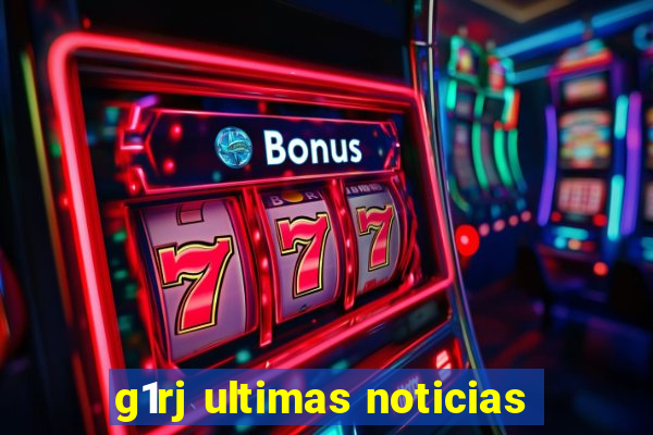 g1rj ultimas noticias